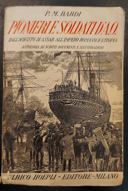 Pionieri e soldati. Dall'acquisto di Assab all'Impero Romano d'Etiopia